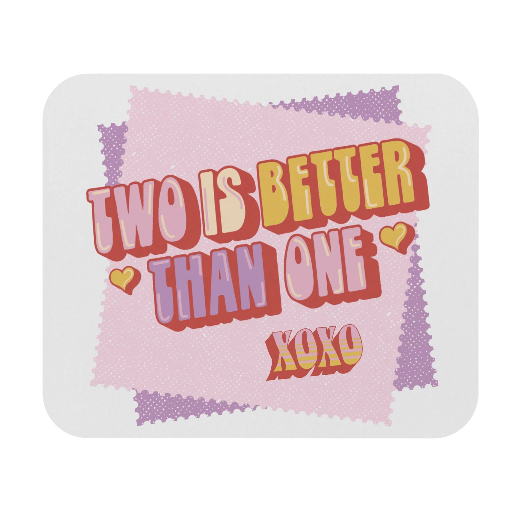 Two is Better Than One XOXO: Printed Mouse Pad